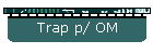 Trap p/ OM